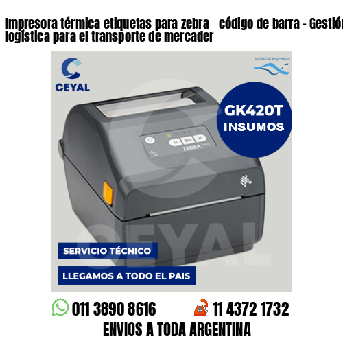 Impresora térmica etiquetas para zebra  código de barra – Gestión y logística para el transporte de mercader